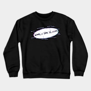 Ellipse Glitch - While she sleeps Crewneck Sweatshirt